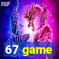 67 game